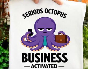Serious Octopus Business Activated Marine PNG: Funny Octopus Ocean Lover png Sea Art (Digital Download)