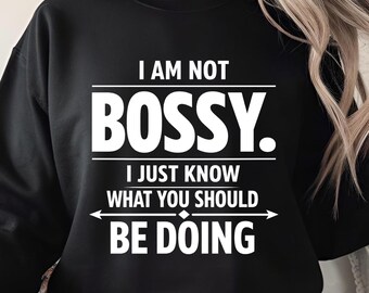 I’m Not Bossy I Just Know PNG: Confident Quote Design For Leaders png Bold Attitude Graphic (Digital Download)