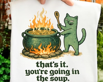 Sarcastic Cat Meme PNG, That's It You're Going In The Soup PNG, Weirdcore Dark Humor png Gothic Art (Digital Download)