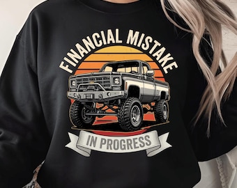 Pickup Truck Financial Mistake In Progress PNG: Car Humor Design Car Lovers png Mechanic Humor Graphic (Digital Download)