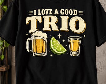 I Love a Good Trio T-Shirt, Funny Beer Tequila Lover Gift, Lime Shot Drinking Graphic Tee, Happy Hour Party Shirt