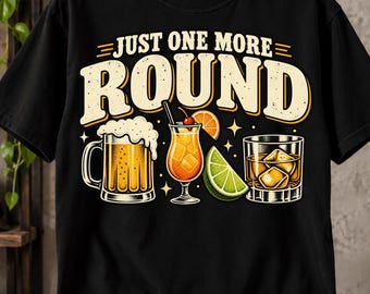 Just One More Round T-Shirt, Funny Drinking Buddy Gift, Beer Cocktail Whiskey Graphic Tee, Happy Hour Party Shirt