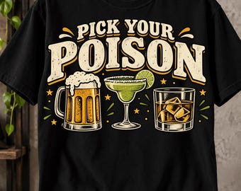Pick Your Poison T-Shirt, Funny Drinking Lover Gift, Beer Margarita Whiskey Graphic Tee, Happy Hour Party Shirt