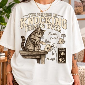 The Science of Knocking Things Over Shirt, Funny Cat Physics Tee, Science Cat Shirt, Physics Teacher Gift for Cat Lovers