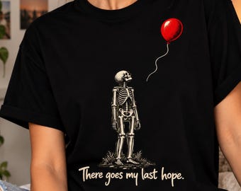 There Goes My Last Hope Skeleton T-Shirt, Funny Gothic Halloween Gift, Red Balloon Dark Humor Graphic Tee, Spooky Skull Lover Gift