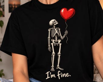 I'm Fine Skeleton Heart Balloon T-Shirt, Funny Gothic Halloween Gift, Dark Humor Skeleton Graphic Tee, Spooky Valentine Skull Gift