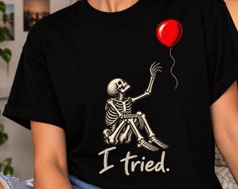 I Tried Skeleton Balloon T-Shirt, Funny Gothic Halloween Gift, Retro Skull Dark Humor Graphic Tee, Spooky Skeleton Lover Gift