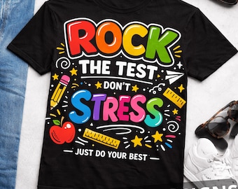 Rock The Test Don't Stress Just Do Your Best PNG: Teacher Testing Motivation png Exam Day Quote (Digital Download)