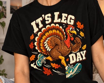 It's Leg Day Turkey T-Shirt, Funny Thanksgiving Workout Gift, Running Turkey Fitness Graphic Tee, Thanksgiving Gym Lover Gift