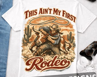 Dies ist nicht meine erste Rodeo PNG, Vintage 90er Jahre Cowboy Grafik, Retro Western Country Shirt Design
