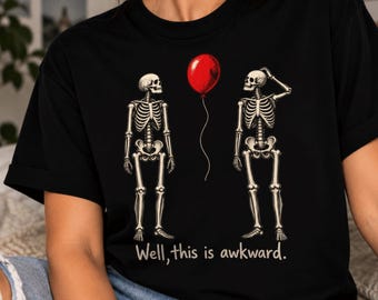 Well This Is Awkward Skeleton T-Shirt, Funny Gothic Halloween Gift, Red Balloon Dark Humor Graphic Tee, Spooky Skeleton Lover Gift