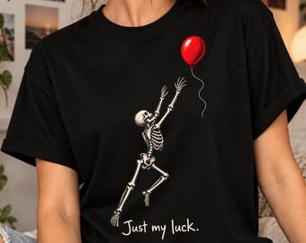 Just My Luck Skeleton Balloon T-Shirt, Funny Spooky Halloween Gift, Retro Gothic Skull Humor Graphic Tee, Skeleton Lover Gift