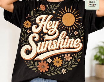 Hey Sunshine png, Retro 70s Boho Floral Tee, Positive Vibes Shirt, Cute Motivational Tee, Aesthetic Graphic, Gift For Her, Vintage Style Top