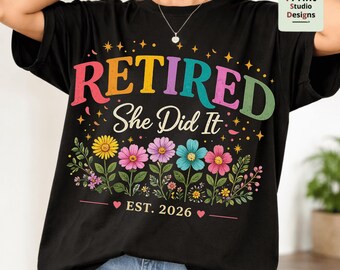 Retired She Did It PNG | Floral Retirement Tee, Established 2026 retired coworker gift