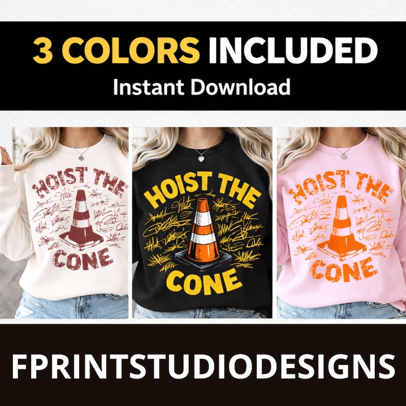 May include: A graphic design featuring three sweatshirts in cream, black, and pink. Each sweatshirt displays a traffic cone graphic with the text "HOIST THE CONE." The top banner reads "3 COLORS INCLUDED Instant Download."