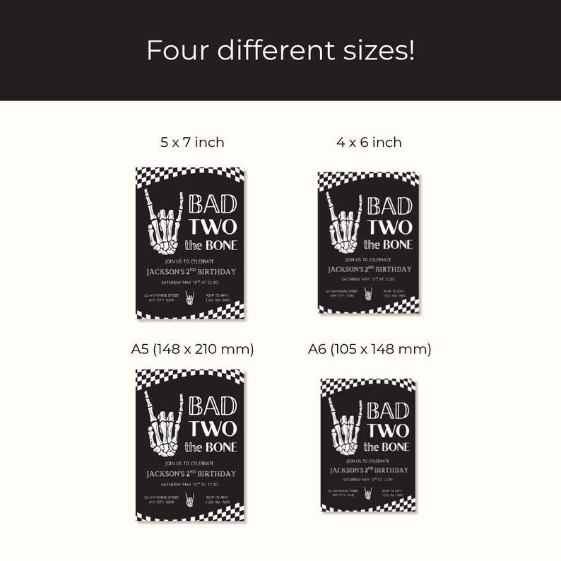 May include: Four black and white birthday invitation templates featuring a skeleton hand making a rock-and-roll gesture with the text BAD TWO THE BONE. Sizes include 5 x 7 inch, 4 x 6 inch, A5 (148 x 210 mm), and A6 (105 x 148 mm) with checkered borders.