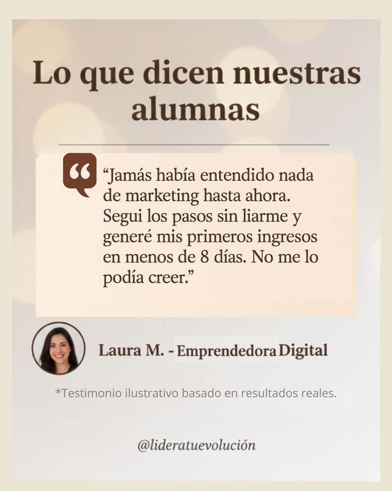 Puede incluir: Gr&aacute;fico beige claro con el texto "Lo que dicen nuestras alumnas" en la parte superior. Una burbuja de cita contiene texto en espa&ntilde;ol. Debajo hay una foto de una mujer y su nombre, Laura M. - Emprendedora Digital. La parte inferior del gr&aacute;fico contiene el texto "@lideratuevoluci&oacute;n".