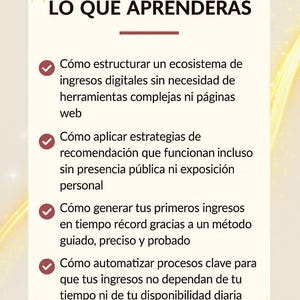 Puede incluir: Gr&aacute;fico crema con el texto "LO QUE APRENDER&Aacute;S". Puntos de vi&ntilde;eta detallan c&oacute;mo estructurar ingresos digitales, aplicar estrategias de recomendaci&oacute;n, generar ingresos r&aacute;pidamente y automatizar procesos clave.