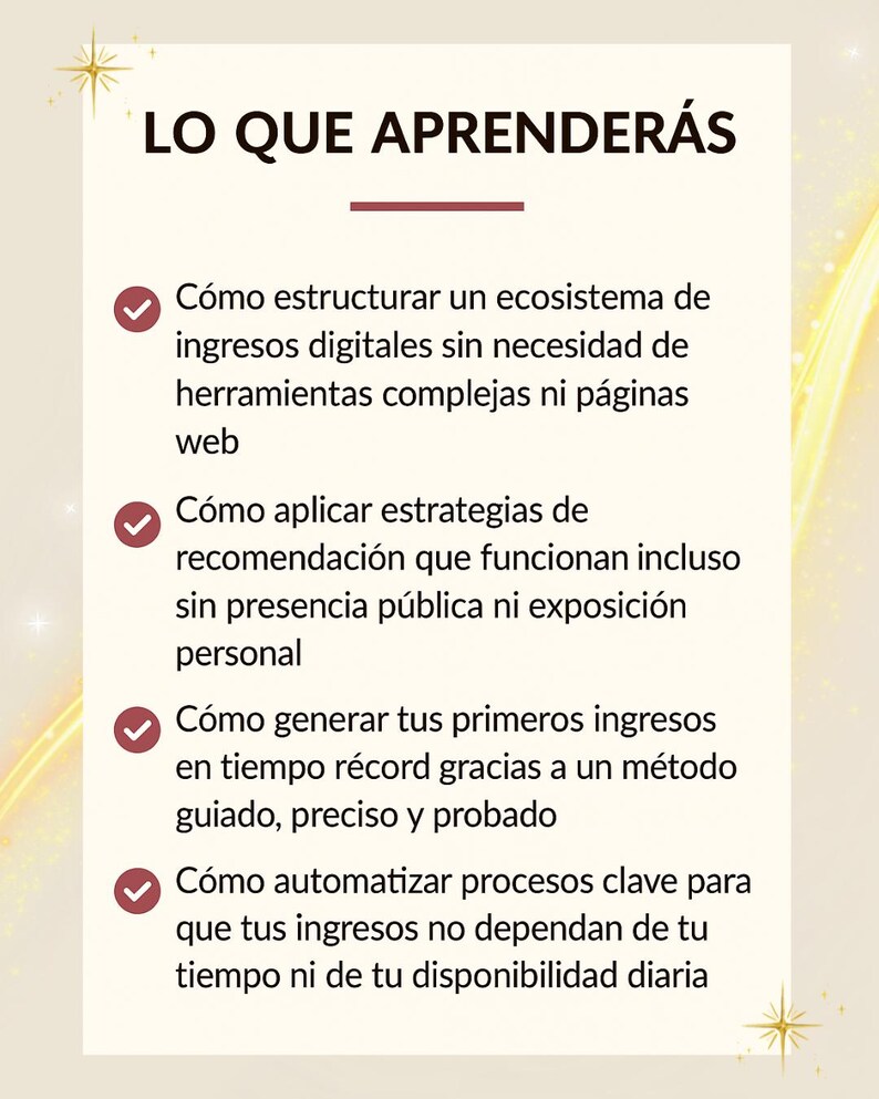 Puede incluir: Gr&aacute;fico crema con el texto "LO QUE APRENDER&Aacute;S". Puntos de vi&ntilde;eta detallan c&oacute;mo estructurar ingresos digitales, aplicar estrategias de recomendaci&oacute;n, generar ingresos r&aacute;pidamente y automatizar procesos clave.