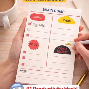 May include: A notepad with the text "Brain Dump Notepad" and the phrase "Clears Your Mind in Minutes!" is held by a person. The notepad has sections for urgent tasks, ideas, and notes, with a checkmark next to "Pay bills."