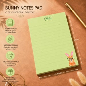 May include: A light green Bunny Notes Pad with lined pages. The pad features a cartoon bunny wearing glasses in the corner. The pad is 8 inches tall and 5.5 inches wide. Text on the pad reads "Bunny Notes Pad" and "Cute. Functional. Everyday."