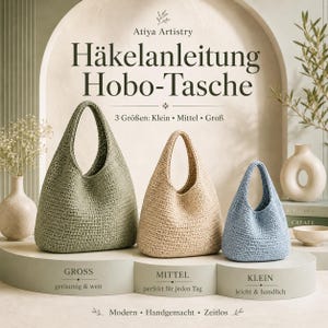 Könnte beinhalten: Drei gehäkelte Hobo-Taschen in Salbeigrün, Beige und Hellblau in den Größen Groß, Mittel und Klein. Der Text lautet Atiya Artistry, Häkelanleitung Hobo-Tasche, 3 Größen: Klein, Mittel, Groß, Gross geräumig & weit, Mittel perfekt für jeden Tag, Klein leicht & handlich, Modern, Handgemacht, Zeitlos.