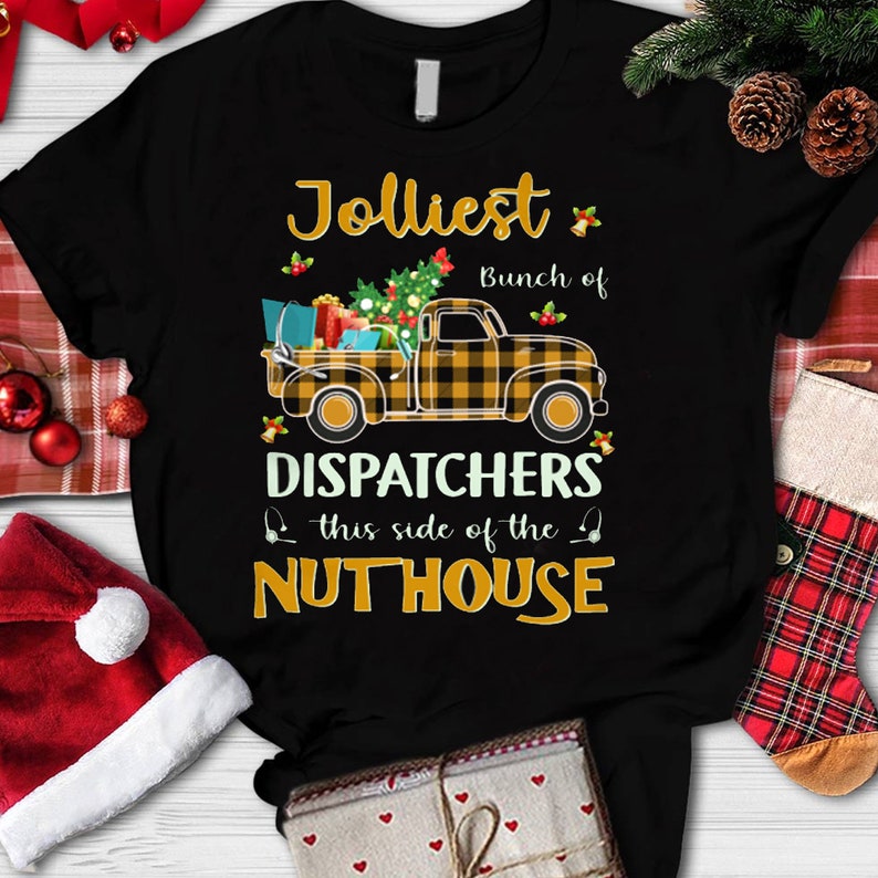 Jolliest Bunch Of Dispatchers Shirt This Side Of The Nuthouse T Shirt Christmas Dispatcher Shirt Jolliest Bunch Of 911 Dispatcher