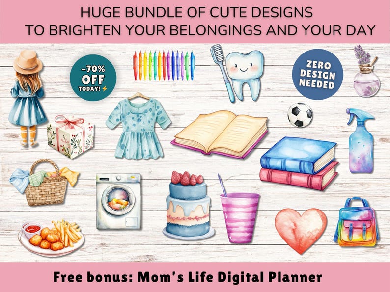 May include: Watercolor illustrations of various objects, including a girl, a dress, a gift box, a basket, a washing machine, a cake, a cup, a heart, a backpack, a soccer ball, books, and a spray bottle. Text reads "HUGE BUNDLE OF CUTE DESIGNS TO BRIGHTEN YOUR BELONGINGS AND YOUR DAY".