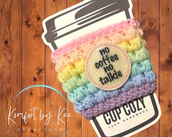 Rainbow No Coffee No Talkie Cup Cozy * Coffee Cozy * Coffee Cup Sleeve * Reusable Coffee Cup Cozy * Mug Hug
