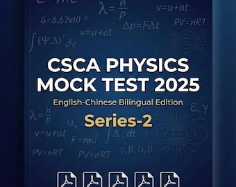 Examen de prueba de Física 2 de la CSCA (Basado en el programa de estudios de 2025): 48 preguntas de prueba con soluciones completas (inglés - chino). Hoja de ejercicios de Física. Estudia en China.