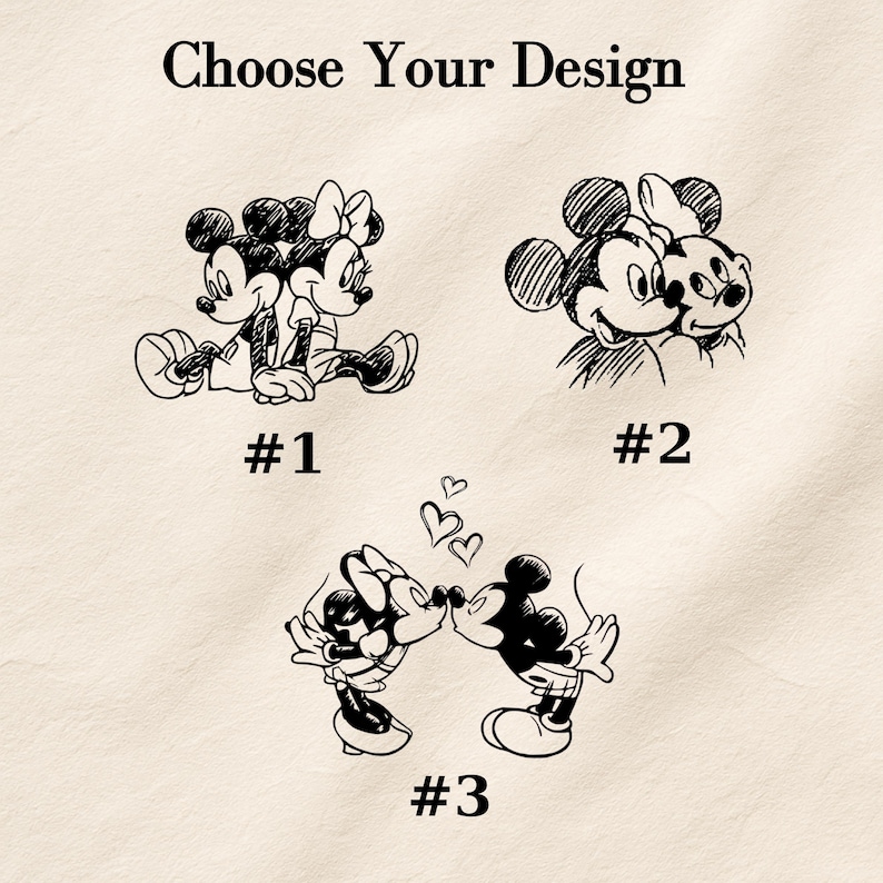 May include: A graphic print featuring the text Choose Your Design at the top. Below are three black ink sketches of cartoon mice characters. Design #1 shows two mice sitting back-to-back. Design #2 shows two mice side-by-side. Design #3 shows two mice kissing with three small hearts above them.