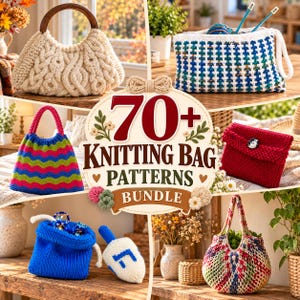 May include: A collection of various knitted bags and pouches featuring different colors, textures, and patterns. The central graphic displays the text 70+ KNITTING BAG PATTERNS BUNDLE, surrounded by images of cable-knit, striped, and solid-colored bags.