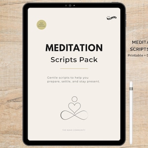May include: A digital tablet displays a cream-colored page with the words "MEDITATION Scripts Pack" in bold black font. Below, it reads "Gentle scripts to help you prepare, settle, and stay present." A white stylus rests on the right.