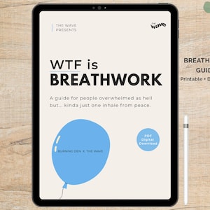 May include: A digital PDF guide on a tablet, titled "WTF is BREATHWORK." The guide, presented by "The Wave," promises to help people find peace. A blue balloon graphic and a stylus are also visible.