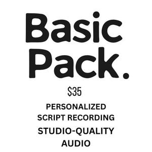 May include: Black and white graphic with the words "Basic Pack" in bold font. Below, the text reads "$35" followed by "Personalized Script Recording" and "Studio-Quality Audio."