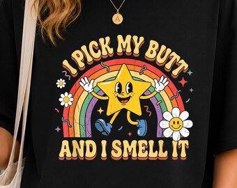 I Pick My Butt And I Smell It Shirt, Funny Star Character Tee, Cute Retro Humor Shirt, Silly Graphic T Shirt Gift