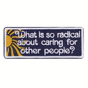 Whats Radical About Caring For Others Patch, Radical Empathy Iron On Applique, Left Wing Activist Sew On Badge for Jackets Hats