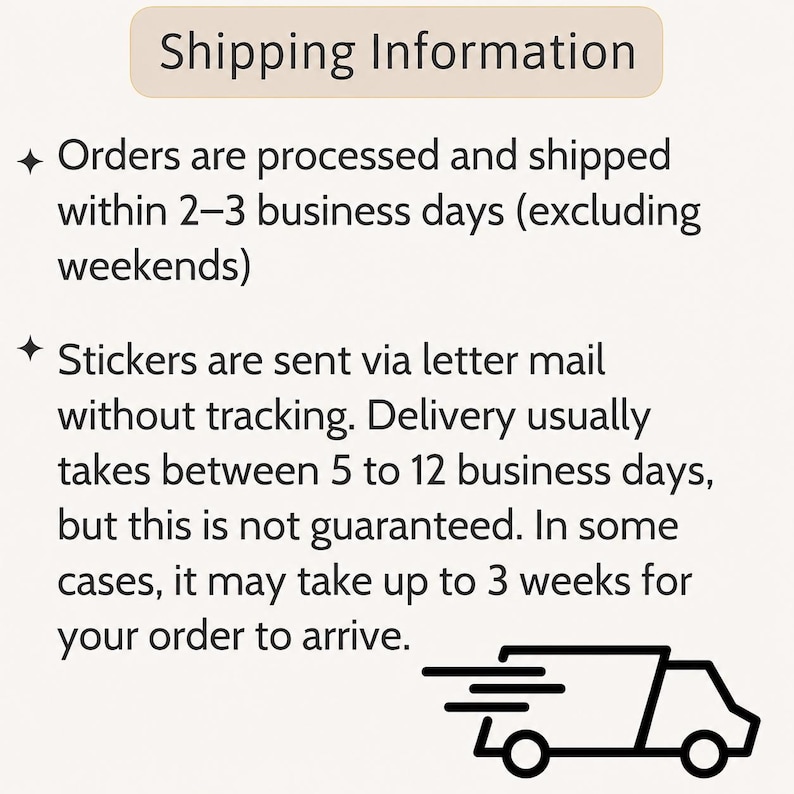May include: A beige rectangular graphic with dark brown text that reads Shipping Information. Below, two bullet points with star icons detail order processing times of 2-3 business days and sticker delivery via letter mail without tracking.
