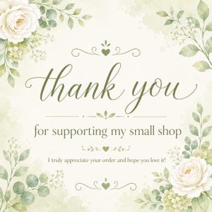 May include: A square thank you card featuring watercolor white roses and green foliage in the corners. The text reads: thank you for supporting my small shop. I truly appreciate your order and hope you love it! The design includes small heart icons.