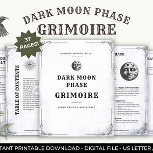 May include: A printable digital grimoire titled "Dark Moon Phase Grimoire" with 37 pages. The cover features the title in a decorative font, with a moon face illustration. The pages include guidance, methods, and rituals.
