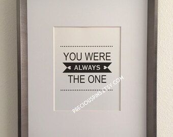 You Were ALWAYS The One Print, Printable Wall Art Decor, Home Gift, Love Gift, Love Print