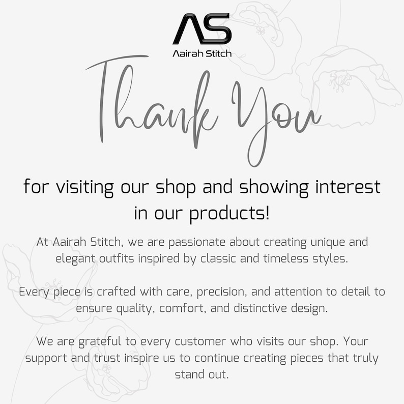 May include: A white informational card featuring the black Aairah Stitch logo at the top. The text reads: Thank You for visiting our shop and showing interest in our products! At Aairah Stitch, we are passionate about creating unique and elegant outfits.