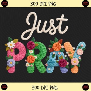 Just Pray PNG: Floral Christian Quote Design Easter Sunday png Religious Spring Typography (Digital Download)