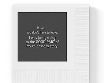 Funny Cocktail Napkins | It's Okay... I Was Just Getting to the Good Part of My Colonoscopy Story | Hostess Gift | Party Napkins