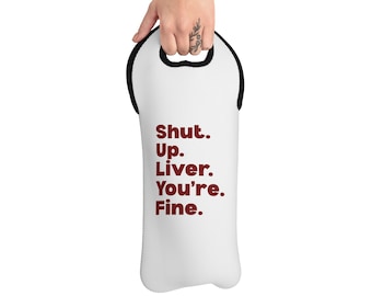 Funny Wine Tote | Shut Up Liver You're Fine Wine Bag | Funny Wine Gift | Sarcastic Wine Carrier | Wine Lover Gift | Humorous Wine Bag