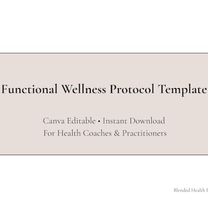 May include: A template with the text "Functional Wellness Protocol Template" in a serif font. It also includes the text "Canva Editable • Instant Download For Health Coaches & Practitioners."