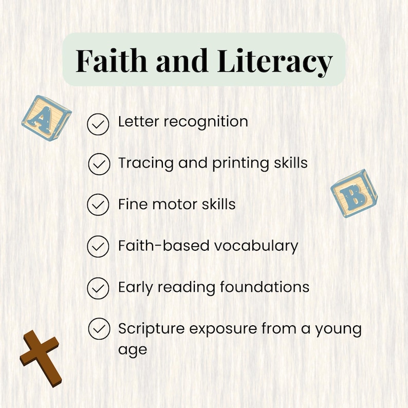 May include: An image with the text "Faith and Literacy" and bullet points listing educational skills. Includes letter recognition, tracing, fine motor skills, faith-based vocabulary, early reading, and scripture exposure. Decorative elements include wooden blocks and a cross.