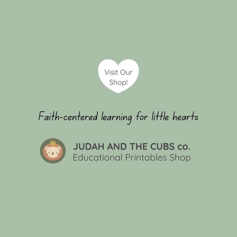 May include: A light green background with the text "Visit Our Shop!" inside a white heart. Below, it reads "Faith-centered learning for little hearts." The logo for "JUDAH AND THE CUBS co. Educational Printables Shop" is also visible.