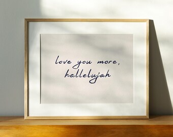 Love You More Hallelujah Print, Romantic Quote Poster, Minimalist Typography Art, Neutral Bedroom Decor, Handwritten Wall Print digital