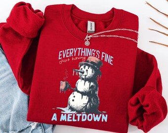 Melting Snowman Shirt, Everythings Fine Shirt, Having A Meltdown Tee, Funny Christmas Sweater, Xmas Holiday Gift